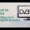 Switch-off 5G. DVB T2  Cosa cambia con il nuovo digitale terrestre